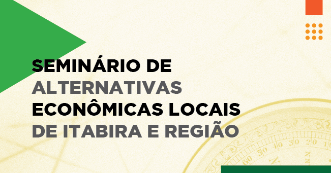Seminário de Alternativas Econômicas Locais de Itabira e Região